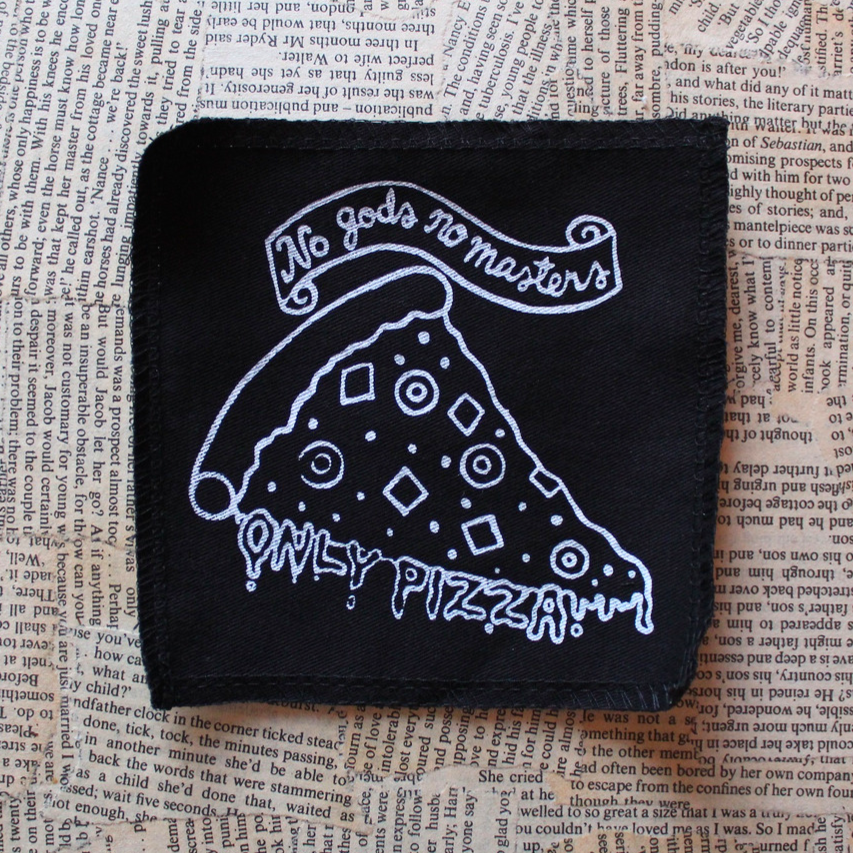 No Gods no Masters only pizza - small fabric badge