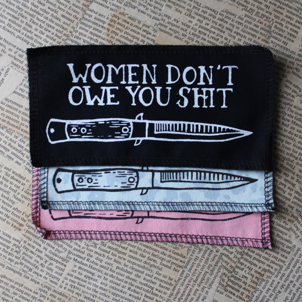 Women don't owe you shit - pieni kangasmerkki